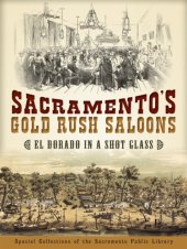 book Sacramento's gold rush saloons: El Dorado in a shot glass