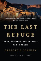 book The last refuge: Yemen, Al-Qaeda, and the battle for Arabia