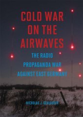 book Cold War on the airwaves: the radio propaganda war against East Germany