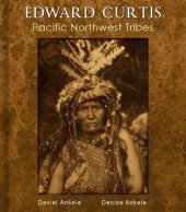 book Edward Curtis: Pacific Northwest Tribes: 285+ Native American Indian Photographs