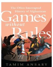 book Games without rules: the often interrupted history of Afghanistan