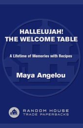 book Hallelujah! The Welcome Table: A Lifetime of Memories with Recipes