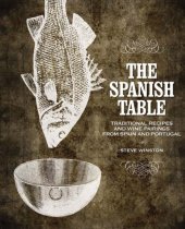 book The Spanish table: traditional recipes and wine pairings from Spain and Portugal