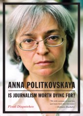 book Is journalism worth dying for?: final dispatches