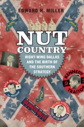 book Nut Country: Right-Wing Dallas and the Birth of the Southern Strategy