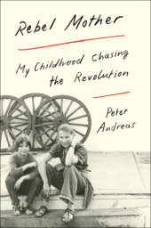 book Rebel mother: my childhood chasing the revolution