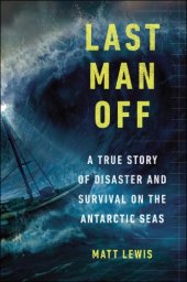 book Last man off: a true story of disaster and survival on the Antarctic seas