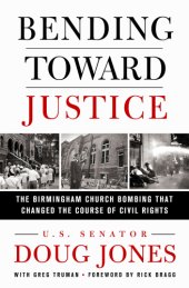 book Bending Toward Justice: The Birmingham Church Bombing That Changed the Course of Civil Rights