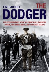 book Dodger: the Extraordinary Story of Churchill''s American Cousin, Two World Wars, and The Great Escape