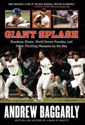 book Giant splash: Bondsian blasts, World Series parades, and other thrilling moments by the Bay