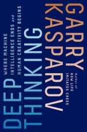 book Deep thinking: where machine intelligence ends and human creativity begins