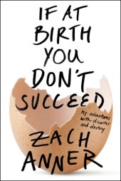 book If at birth you don't succeed: my adventures with disaster and destiny