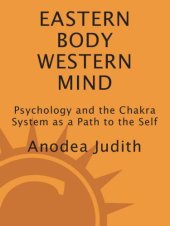 book Eastern Body, Western Mind: Psychology and the Chakra System As a Path to the Self