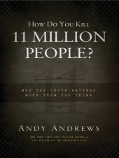 book How Do You Kill 11 Million People?: Why the Truth Matters More Than You Think