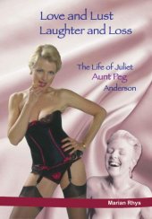 book Love and lust, laughter and loss: the life of Juliet ''Aunt Peg'' Anderson/