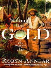 book Nothing but gold: the diggers of 1852