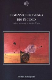 book Ermanno Bencivenga-Dio in gioco. Logica e sovversione in Anselmo d'Aosta-Bollati Boringhieri