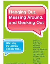 book Hanging out, messing around, and geeking out: kids living and learning with new media