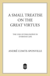 book A small treatise on the great virtues: the uses of philosophy in everyday life