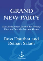 book Grand new party: how Republicans can win the working class and save the American dream