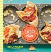 book Savory Bites: Meals You Can Make in Your Cupcake Pan