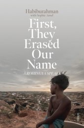 book First, they erased our name: a Rohingya speaks