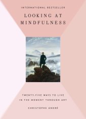 book Looking at mindfulness: 25 ways to live in the moment through art