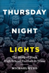 book Thursday night lights: the story of black high school football in Texas