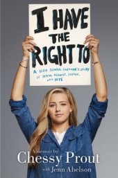 book I have the right to: a high school survivor's story of sexual assault, justice, and hope