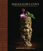 book Smuggler's Cove: exotic cocktails, rum, and the cult of tiki