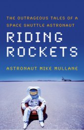 book Riding rockets: the outrageous tales of a space shuttle astronaut