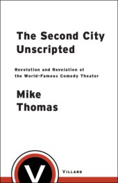 book The Second City unscripted: revolution and revelation at the world-famous comedy theater