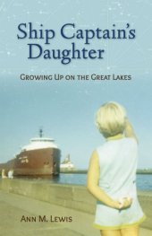 book Ship captain's daughter: growing up on the Great Lakes