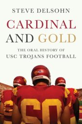 book Cardinal and gold: the oral history of USC Trojans football