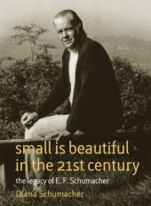 book Small is beautiful in the 21st century: the legacy of E.F. Schumacher