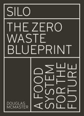 book Silo: the zero waste blueprint: a food system for the future