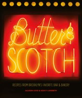 book Butter & Scotch: recipes from Brooklyn's favorite bar & bakery