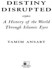 book Destiny disrupted a history of the world through Islamic eyes