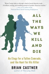 book All the ways we kill and die: an elegy for a fallen comrade, and the hunt for his killer