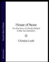 book House of stone: the true story of a family divided in war-torn Zimbabwe