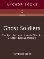 book Ghost soldiers: the epic account of World War II's greatest rescue mission