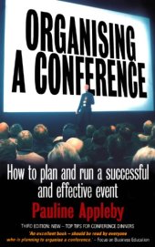 book Organising a conference: how to plan and run an outstanding and successful event