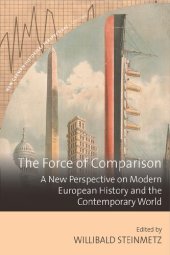 book The Force of Comparison: A New Perspective on Modern European History and the Contemporary World