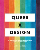 book Queer X design: 50 years of signs, symbols, banners, logos, and graphic art of LGBTQ