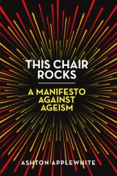 book This chair rocks: a manifesto against ageism