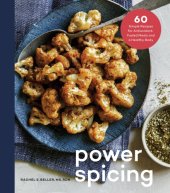 book Power spicing: 60 simple recipes for antioxidant-fueld meals and a healthy body