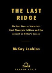 book The last ridge: the epic story of the U.S. Army's 10th Mountain Division and the assault on Hitler's Europe