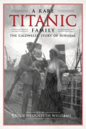 book A rare Titanic family: the Caldwells' story of survival