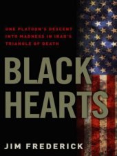 book Black Hearts: One Platoon's Descent into Madness in Iraq's Triangle of Death