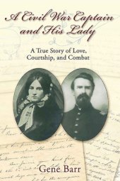 book A Civil War Captain and His Lady: A True Story of Love, Courtship, and Combat